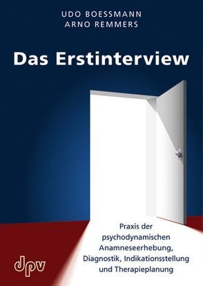 Das Erstinterview von Boessmann,  Udo, Christ,  Claudia, Hübner,  Gunther, Peseschkian,  Hamid, Reimer,  Christian, Remmers,  Arno, Teller,  Dorothee