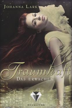 Traumhaft 1: Das Erwachen von Lark,  Johanna