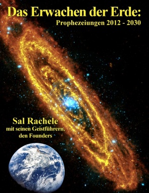 Das Erwachen der Erde: Prophezeiungen 2012 – 2030 von Rachele,  Sal, Seeger,  Gerold, Seeger,  Helen