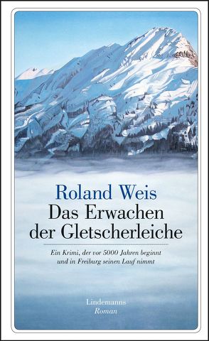 Das Erwachen der Gletscherleiche von Weis,  Roland