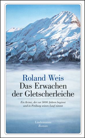 Das Erwachen der Gletscherleiche von Weis,  Roland