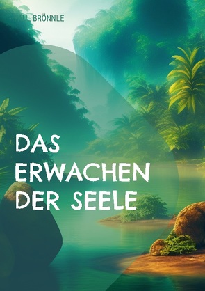 Das Erwachen der Seele von Brönnle,  Paul