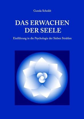 Das Erwachen der Seele von Scholdt,  Gunda