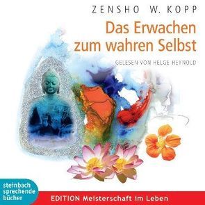 Das Erwachen zum wahren Selbst von Heynold,  Helge, Kopp,  Zensho W.