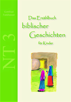 Das Erzählbuch biblischer Geschichten für Kinder von Fankhauser,  Gottfried