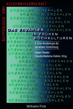 Das Erzählen in frühen Hochkulturen von Assmann,  Jan, Bierl,  Anton, Maderna-Sieben,  Claudia, Roeder,  Hubert, Scharf,  Ralf, Sürenhagen,  Dietrich, Zymner,  Rüdiger