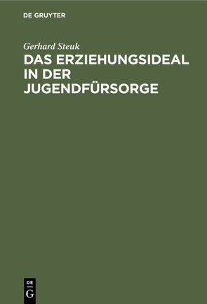 Das Erziehungsideal in der Jugendfürsorge von Steuk,  Gerhard