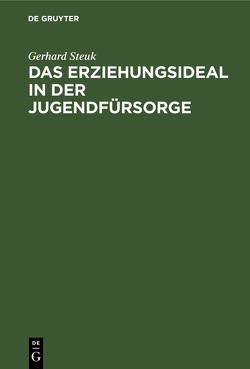 Das Erziehungsideal in der Jugendfürsorge von Steuk,  Gerhard