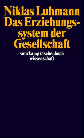 Das Erziehungssystem der Gesellschaft von Lenzen,  Dieter, Luhmann,  Niklas