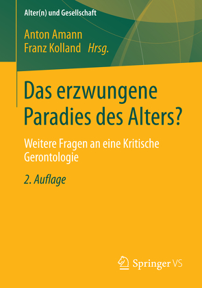 Das erzwungene Paradies des Alters? von Amann,  Anton, Kolland,  Franz