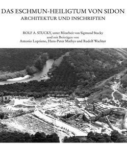 Das Eschmun-Heiligtum von Sidon von Loprieno,  Antonio, Mathys,  Hans P, Stucky,  Rolf A, Wachter,  Rudolf