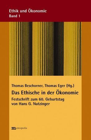 Das Ethische in der Ökonomie von Beschorner,  Thomas, Eger,  Thomas