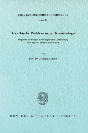 Das ethische Problem in der Kriminologie, dargestellt am Beispiel einer empirischen Untersuchung über regional erhöhte Kriminalität. von Hellmer,  Joachim