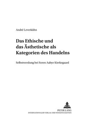 Das Ethische und das Ästhetische als Kategorien des Handelns von Leverkühn,  André