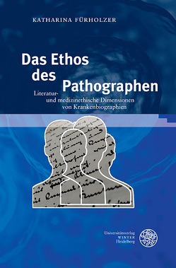 Das Ethos des Pathographen von Fürholzer,  Katharina