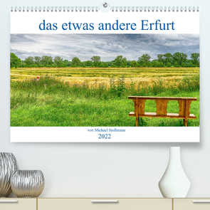 das etwas andere Erfurt (Premium, hochwertiger DIN A2 Wandkalender 2022, Kunstdruck in Hochglanz) von fotoglut, Stollmann,  Michael