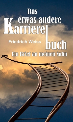 Das etwas andere Karrierebuch von Weiss,  Friedrich