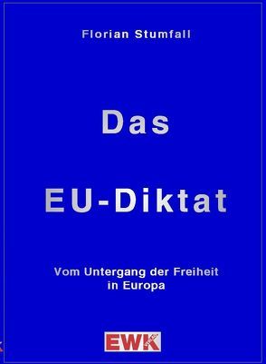 Das EU-Diktat von Stumfall,  Florian