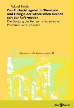 Das Eucharistiegebet in Theologie und Liturgie der lutherischen Kirchen seit der Reformation von Ziegler,  Roland