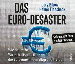 Das Euro-Desaster von Bibow,  Jörg, Flassbeck,  Heiner, Presser,  Armand