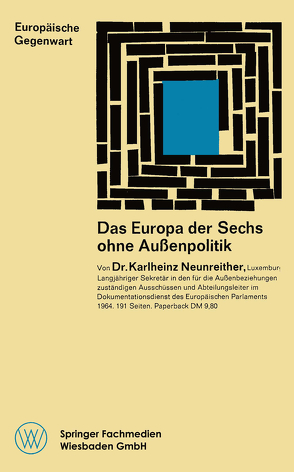 Das Europa der Sechs ohne Außenpolitik von Neunreither,  Karlheinz