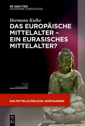 Das europäische Mittelalter – ein eurasisches Mittelalter? von Kulke,  Hermann