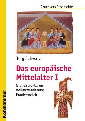 Das europäische Mittelalter I von Erbe,  Michael, Schwarz,  Jörg