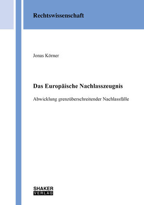 Das Europäische Nachlasszeugnis von Körner,  Jonas