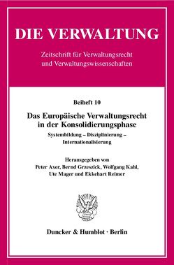 Das Europäische Verwaltungsrecht in der Konsolidierungsphase. von Axer,  Peter, Grzeszick,  Bernd, Kahl,  Wolfgang, Mager,  Ute, Reimer,  Ekkehart