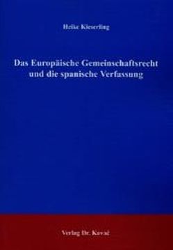 Das Europäische Gemeinschaftsrecht und die spanische Verfassung von Kieserling,  Heike