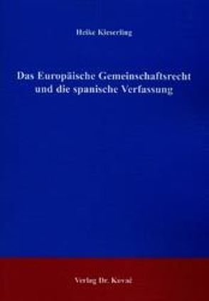 Das Europäische Gemeinschaftsrecht und die spanische Verfassung von Kieserling,  Heike