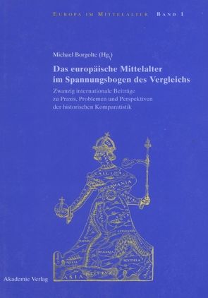 Das europäische Mittelalter im Spannungsbogen des Vergleichs von Borgolte,  Michael