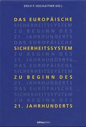 Das europäische Sicherheitssystem zu Beginn des 21. Jahrhunderts von Hochleitner,  Erich P