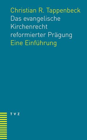 Das evangelische Kirchenrecht reformierter Prägung von Tappenbeck,  Christian R.