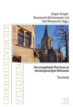 Das Evangelische Pfarrhaus im deutschsprachigen Südwesten von Krüger,  Jürgen, Schwarzmaier,  Hansmartin, Wennemuth,  Udo