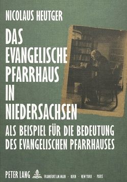 Das evangelische Pfarrhaus in Niedersachsen von Heutger,  Nicolaus