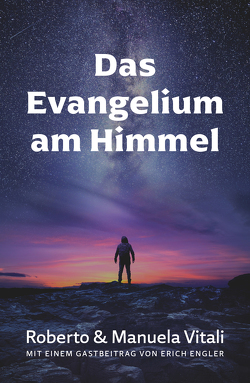 Das Evangelium am Himmel von Engler,  Erich, Vitali,  Manuela, Vitali,  Roberto