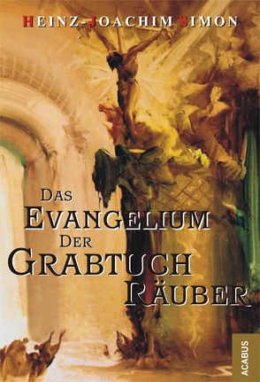 Das Evangelium der Grabtuchräuber von Simon,  Heinz-Joachim