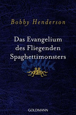 Das Evangelium des fliegenden Spaghettimonsters von Henderson,  Bobby, Ingwersen,  Jörn