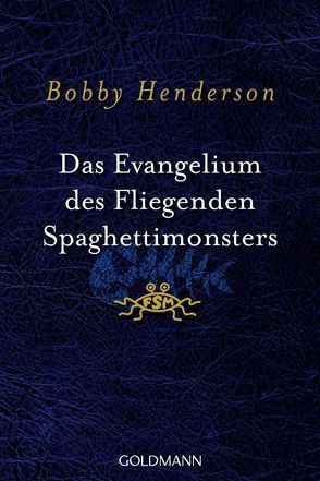 Das Evangelium des fliegenden Spaghettimonsters von Henderson,  Bobby, Ingwersen,  Jörn