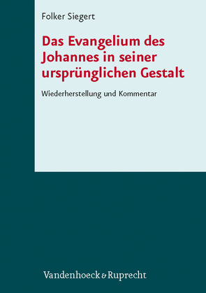 Das Evangelium des Johannes in seiner ursprünglichen Gestalt von Siegert,  Folker