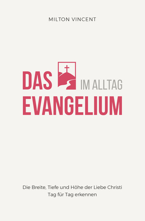 Das Evangelium im Alltag von Vincent,  Milton