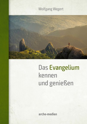 Das Evangelium kennen und genießen von Wegert,  Wolfgang