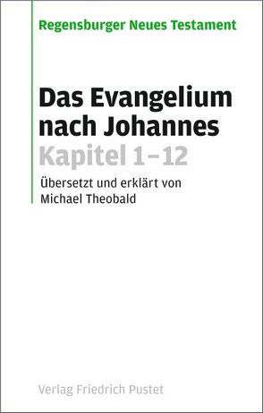 Das Evangelium nach Johannes Kapitel 1-12 von Theobald,  Michael