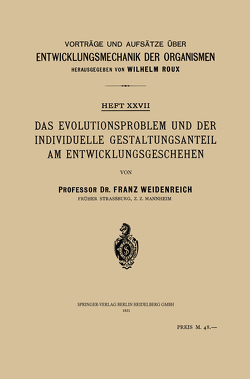 Das Evolutionsproblem und der Individuelle Gestaltungsanteil am Entwicklungsgeschehen von Roux,  Wilhelm, Weidenreich,  Franz