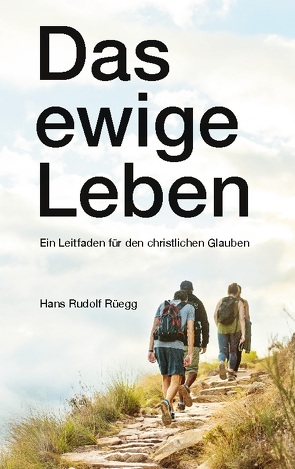 Das ewige Leben von Rüegg,  Hans Rudolf