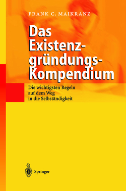 Das Existenzgründungs-Kompendium von Maikranz,  Frank C.