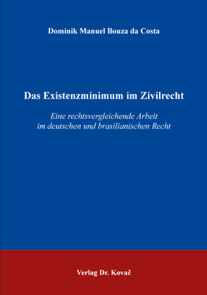 Das Existenzminimum im Zivilrecht von Bouza da Costa,  Dominik Manuel