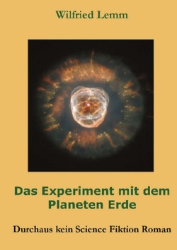 Das Experiment mit dem Planeten Erde von Lemm,  Wilfried