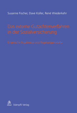 Das externe Gutachtenverfahren in der Sozialversicherung von Fischer,  Susanne, Koller,  Dave, Wiederkehr,  René